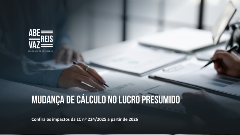 Impactos da LC nº 224/2025 sobre o Lucro Presumido a partir de 2026